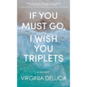 If You Must Go, I Wish You Triplets