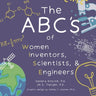 The ABC's of Women Inventors, Scientists, & Engineers