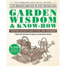 Garden Wisdom & Know-How: Everything You Need to Know to Plant, Grow, and Harvest