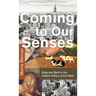 Coming to Our Senses