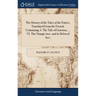 The History of the Tales of the Fairies. Translated From the French. Containing, I. The Tale of Graciosa, ... VI. The Orange-tree, and its Beloved bee