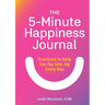 The 5-Minute Happiness Journal: Practices to Help You Tap Into Joy Every Day