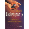 Crystal Enchantments: A Complete Guide to Stones and Their Magical Properties