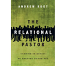 The Relational Pastor: Sharing in Christ by Sharing Ourselves