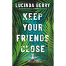 Keep Your Friends Close