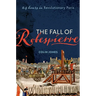The Fall of Robespierre: 24 Hours in Revolutionary Paris