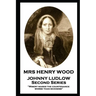 Mrs Henry Wood - Johnny Ludlow - Second Series: 'Misery marks the countenance worse than sickness''