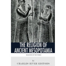 Religions of the World: The Religion of Ancient Mesopotamia