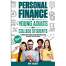 Personal Finance for Young Adults and College Students: The Ultimate Guide to Quickly Develop Simple Skills to Earn, Save Money, and Live on a Budget