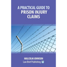 A Practical Guide to Prison Injury Claims