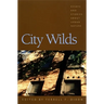 City Wilds: Essays and Stories about Urban Nature