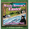 Wooly Broom's Easter: An Uncle George Story book 6