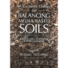 A Growers Guide for Balancing Media-Based Soil