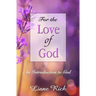 For the Love of God: An Introduction to God