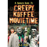 A Freak's Guide to Creepy Koffee Movie Time