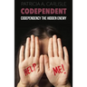 Codependent: Codependency the Hidden Enemy
