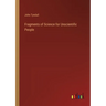 Fragments of Science for Unscientific People