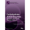 Carbohydrate-Active Enzymes: Structure, Activity and Reaction Products