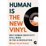 Human Is the New Vinyl: Why Human Creativity Still Wins in the AI Revolution