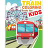 Train Coloring Book for Kids: Train Coloring and Activity Book for Kids