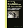 Monetary Motivation, Performance and Job Satisfaction