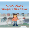 Sanirajak, a Place I Love
