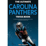 The Ultimate Carolina Panthers Trivia Book: A Collection of Amazing Trivia Quizzes and Fun Facts for Die-Hard Panthers Fans!