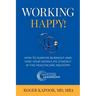 Working Happy! How to Survive Burnout and Find Your Work/Life Synergy in the Healthcare Industry