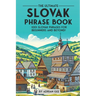 The Ultimate Slovak Phrase Book: 1001 Slovak Phrases for Beginners and Beyond!
