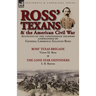 Ross' Texans & the American Civil War: Accounts of the Confederate Soldiers Commanded by General Lawrence Sullivan Ross-Ross' Texas Brigade by Victor