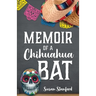 Memoir of a Chihuahua Bat