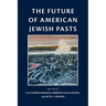 The Future of American Jewish Pasts