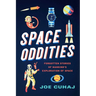 Space Oddities: Forgotten Stories of Mankind's Exploration of Space