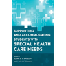 Supporting and Accommodating Students with Special Health Care Needs