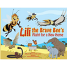 Lili the Brave Bee's Flight for a New Home - PB: Environmental Heroes Series
