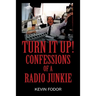 Turn It Up! Confessions of a Radio Junkie