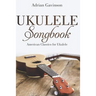 Ukulele Songbook: American Classics for Ukulele