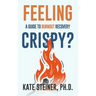 Feeling Crispy?: A Guide for Burnout Recovery