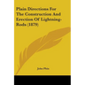 Plain Directions For The Construction And Erection Of Lightning-Rods (1879)