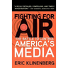 Fighting for Air: The Battle to Control America's Media
