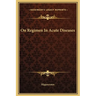 On Regimen In Acute Diseases