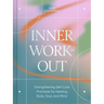 Inner Workout: Strengthening Self-Care Practices for Healing Body, Soul, and Mind