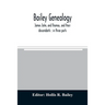 Bailey genealogy: James John, and Thomas, and their descendants: in three parts
