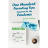 One Hundred Parenting Tips Inspired by the Pandemic