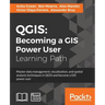 Qgis: Becoming a GIS Power User: Master data management, visualization, and spatial analysis techniques in QGIS and become a GIS power user