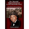 The Messiah Elijah Muhammad is Still Physically Alive!: How Strong is the Foundation?