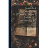 Familiar Quotations [Compiled] by J. Bartlett. Author's Ed
