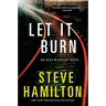 Let It Burn: An Alex McKnight Novel