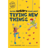 Facing Mighty Fears about Trying New Things
