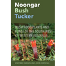 Noongar Bush Tucker: Bush Food Plants and Fungi of the South-West of Western Australia